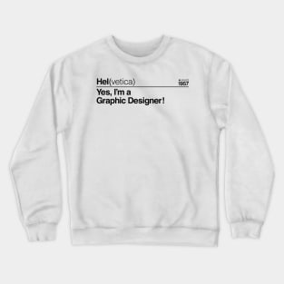 Hel(vetica) Yes, I'm a Graphic Designer! (Black) Crewneck Sweatshirt